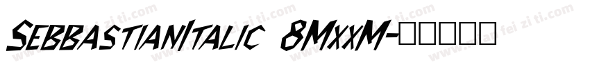 SebbastianItalic 8MxxM字体转换